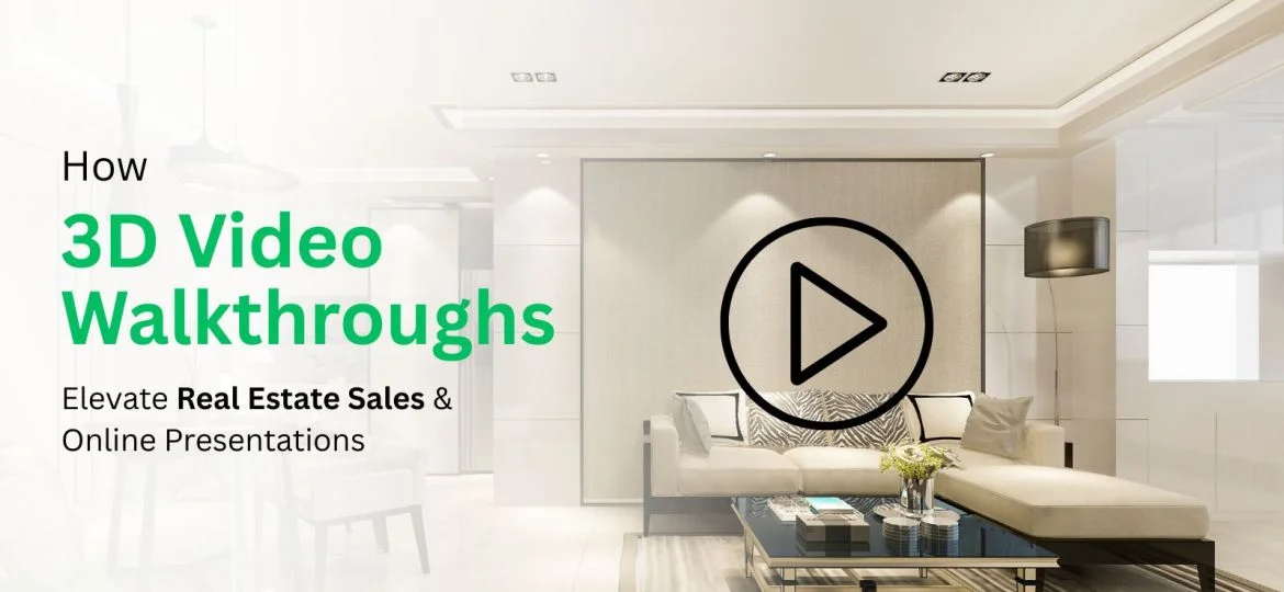How 3D Video Walkthroughs Elevate Real Estate Sales & Online Presentations